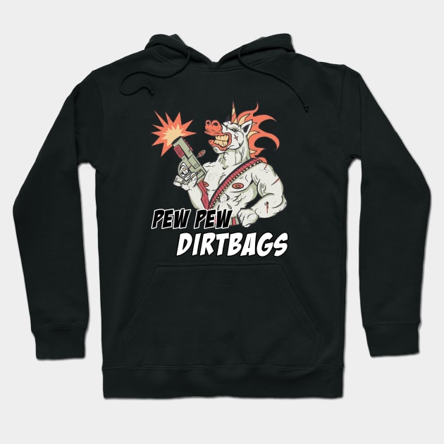 Pew Pew Dirtbags!! Hoodie by Relentless Bloodlines